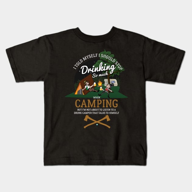 Stop Drinking When Camping Kids T-Shirt by woormle